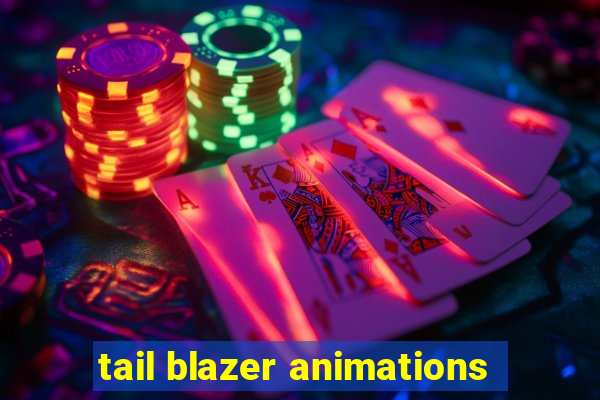 tail blazer animations